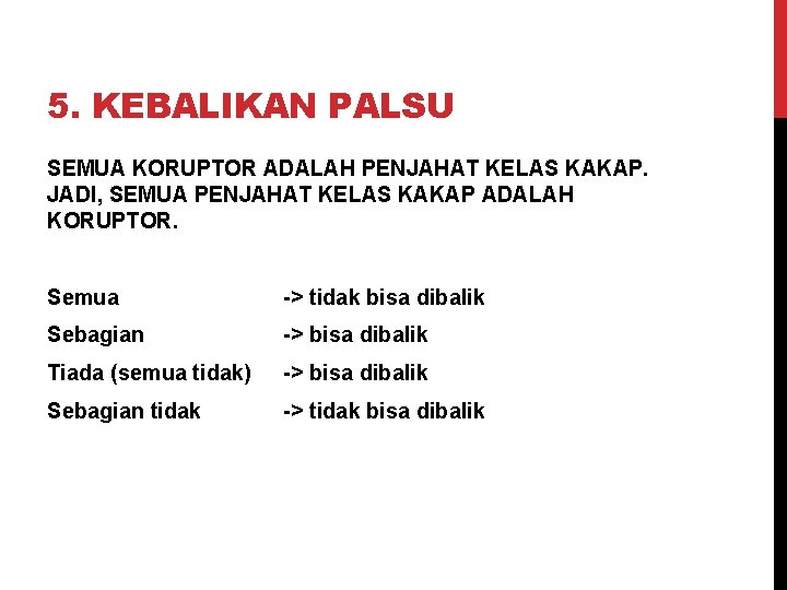 5. KEBALIKAN PALSU SEMUA KORUPTOR ADALAH PENJAHAT KELAS KAKAP. JADI, SEMUA PENJAHAT KELAS KAKAP