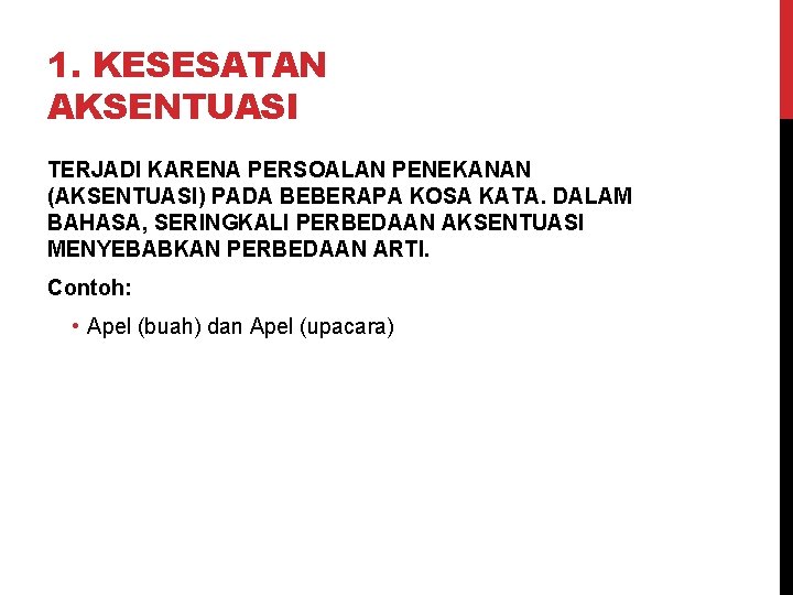 1. KESESATAN AKSENTUASI TERJADI KARENA PERSOALAN PENEKANAN (AKSENTUASI) PADA BEBERAPA KOSA KATA. DALAM BAHASA,