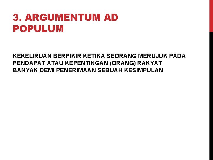 3. ARGUMENTUM AD POPULUM KEKELIRUAN BERPIKIR KETIKA SEORANG MERUJUK PADA PENDAPAT ATAU KEPENTINGAN (ORANG)