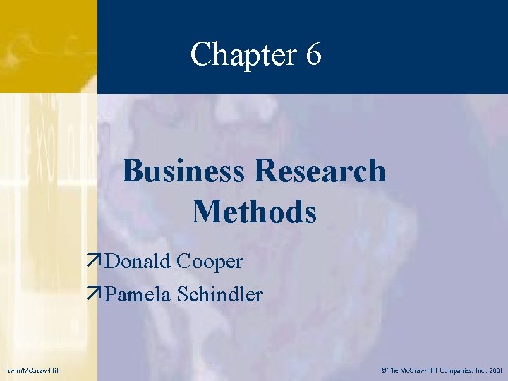 Chapter 6 Business Research Methods ä Donald Cooper ä Pamela Schindler Irwin/Mc. Graw-Hill ©The