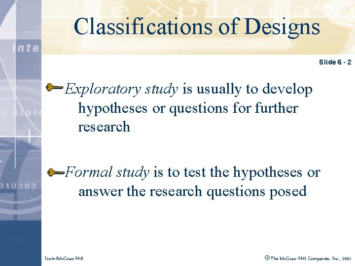 Classifications Designs Click to edit Masteroftitle style Slide 6 - 2 Exploratory study is