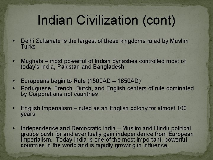 Indian Civilization (cont) • Delhi Sultanate is the largest of these kingdoms ruled by