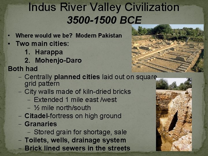 Indus River Valley Civilization 3500 -1500 BCE • Where would we be? Modern Pakistan