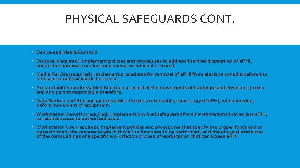 PHYSICAL SAFEGUARDS CONT. Device and Media Controls Disposal (required): Implement policies and procedures to