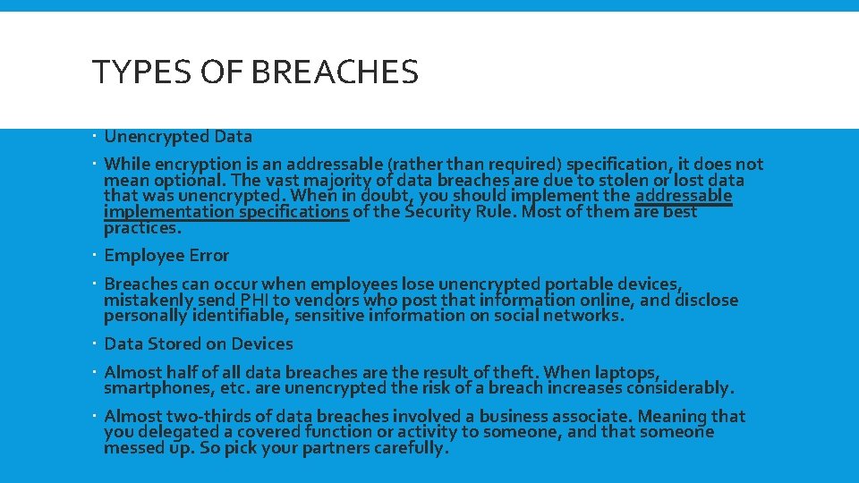 TYPES OF BREACHES Unencrypted Data While encryption is an addressable (rather than required) specification,