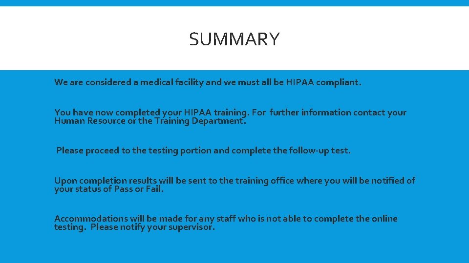 SUMMARY We are considered a medical facility and we must all be HIPAA compliant.