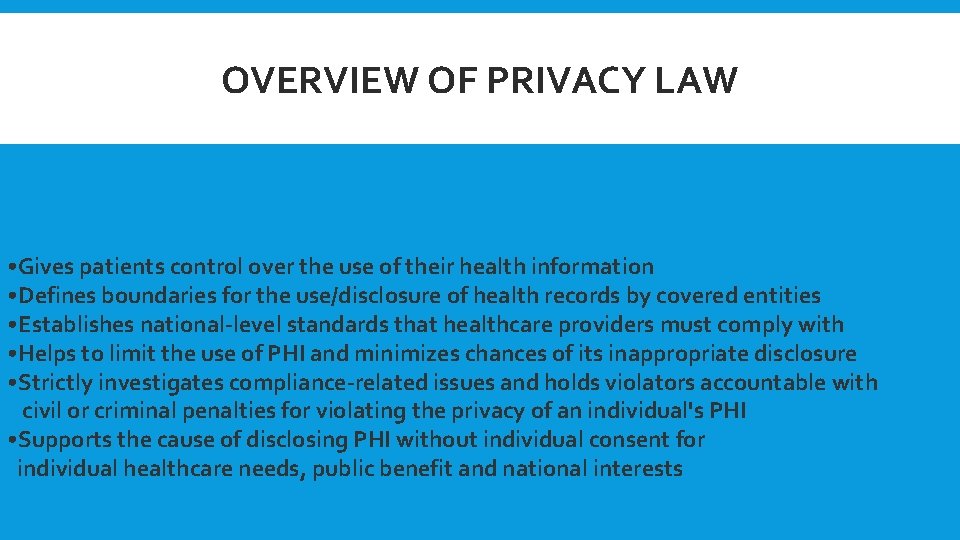 OVERVIEW OF PRIVACY LAW • Gives patients control over the use of their health