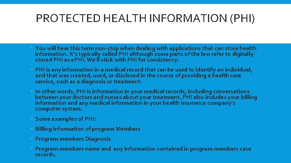 PROTECTED HEALTH INFORMATION (PHI) You will hear this term non-stop when dealing with applications