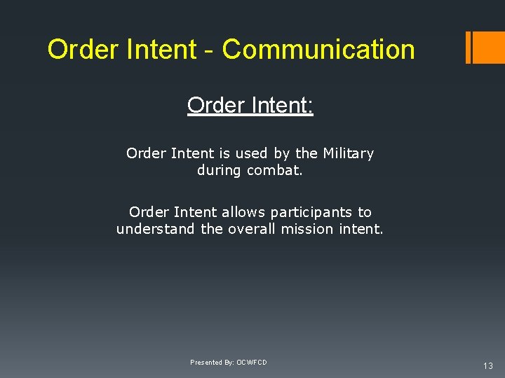 Order Intent - Communication Order Intent: Order Intent is used by the Military during