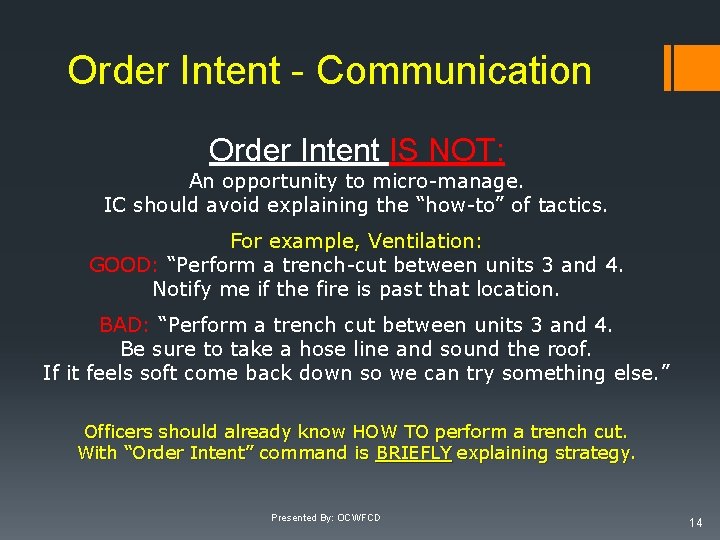 Order Intent - Communication Order Intent IS NOT: An opportunity to micro-manage. IC should