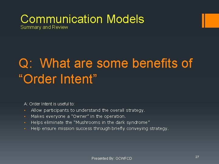 Communication Models Summary and Review Q: What are some benefits of “Order Intent” A: