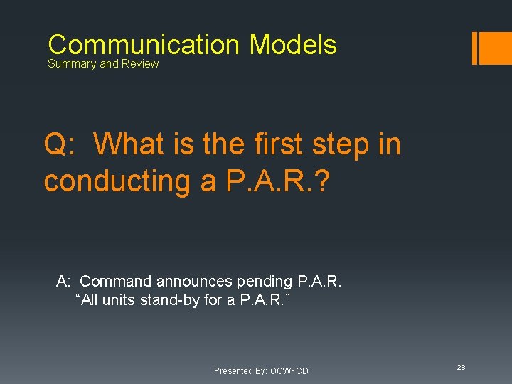 Communication Models Summary and Review Q: What is the first step in conducting a