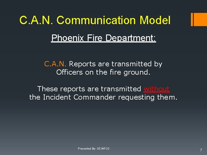 C. A. N. Communication Model Phoenix Fire Department: C. A. N. Reports are transmitted