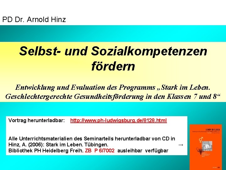 PD Dr. Arnold Hinz Selbst- und Sozialkompetenzen fördern Entwicklung und Evaluation des Programms „Stark