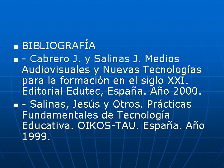 n n n BIBLIOGRAFÍA - Cabrero J. y Salinas J. Medios Audiovisuales y Nuevas