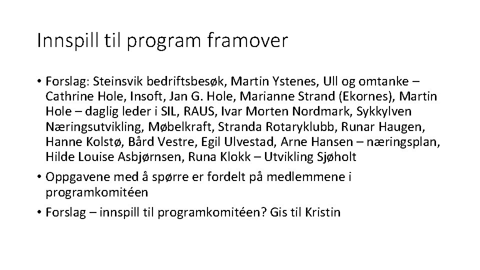 Innspill til program framover • Forslag: Steinsvik bedriftsbesøk, Martin Ystenes, Ull og omtanke –