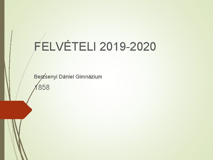 FELVÉTELI 2019 -2020 Berzsenyi Dániel Gimnázium 1858 