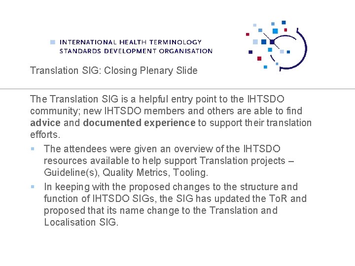 Translation SIG: Closing Plenary Slide The Translation SIG is a helpful entry point to