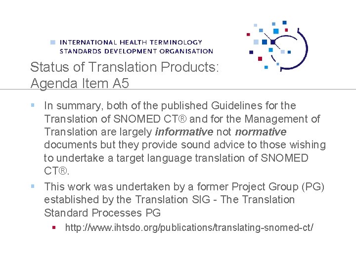 Status of Translation Products: Agenda Item A 5 § In summary, both of the