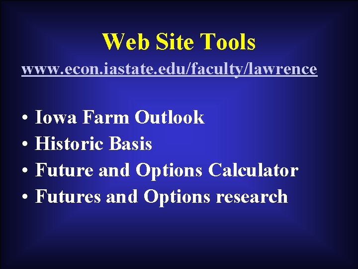 Web Site Tools www. econ. iastate. edu/faculty/lawrence • • Iowa Farm Outlook Historic Basis