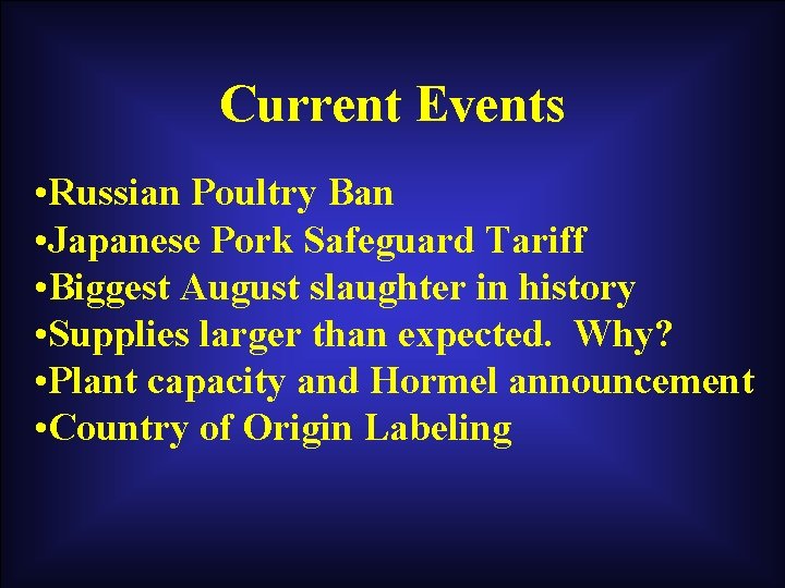 Current Events • Russian Poultry Ban • Japanese Pork Safeguard Tariff • Biggest August