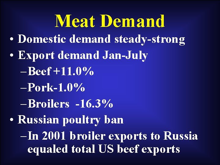 Meat Demand • Domestic demand steady-strong • Export demand Jan-July – Beef +11. 0%