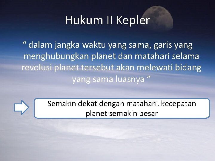 Hukum II Kepler “ dalam jangka waktu yang sama, garis yang menghubungkan planet dan