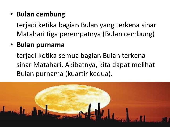  • Bulan cembung terjadi ketika bagian Bulan yang terkena sinar Matahari tiga perempatnya