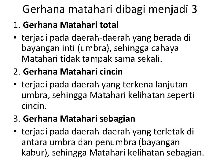 Gerhana matahari dibagi menjadi 3 1. Gerhana Matahari total • terjadi pada daerah-daerah yang