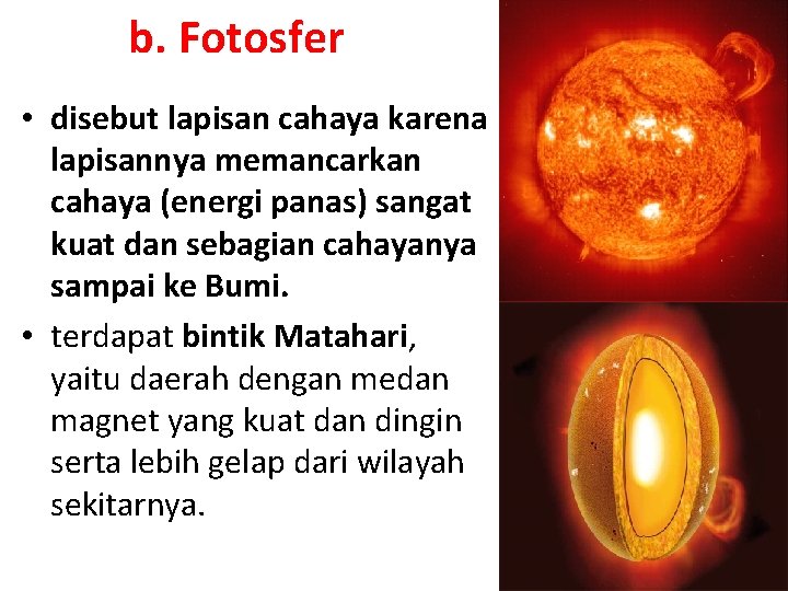 b. Fotosfer • disebut lapisan cahaya karena lapisannya memancarkan cahaya (energi panas) sangat kuat