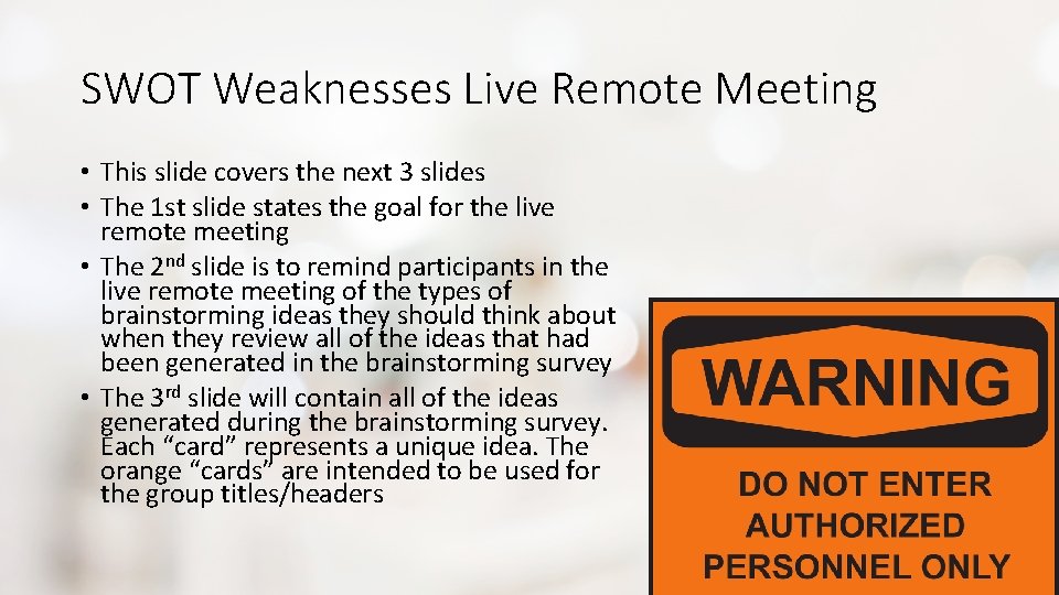 SWOT Weaknesses Live Remote Meeting • This slide covers the next 3 slides •