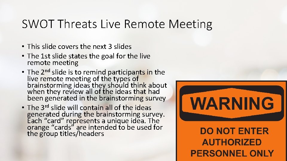 SWOT Threats Live Remote Meeting • This slide covers the next 3 slides •