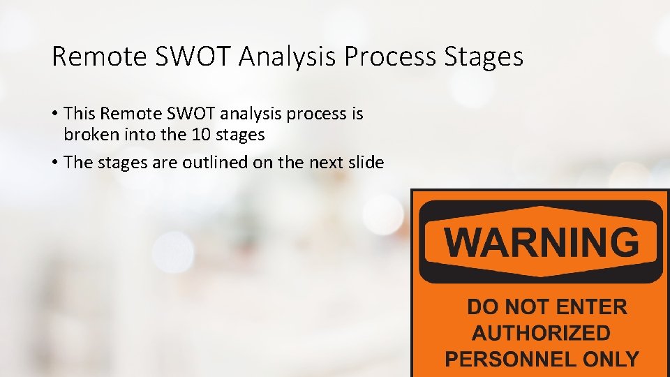 Remote SWOT Analysis Process Stages • This Remote SWOT analysis process is broken into