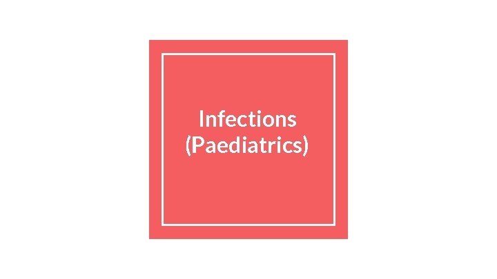 Infections (Paediatrics) 