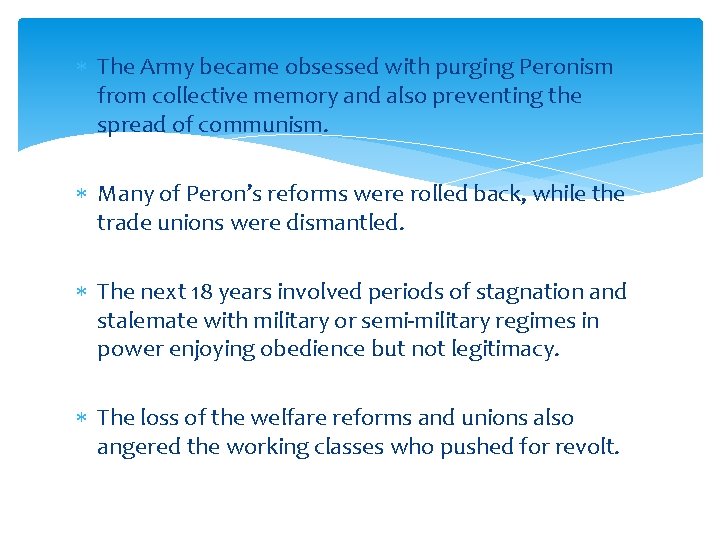  The Army became obsessed with purging Peronism from collective memory and also preventing