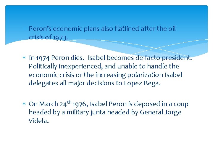  Peron’s economic plans also flatlined after the oil crisis of 1973. In 1974