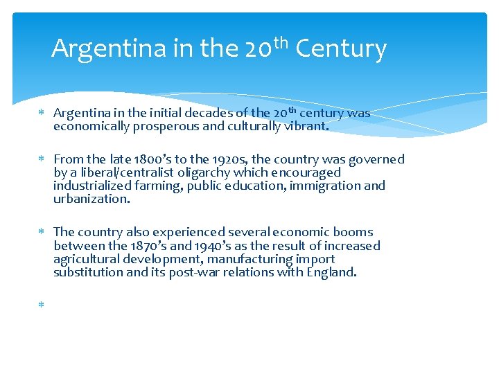 Argentina in the 20 th Century Argentina in the initial decades of the 20