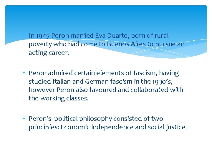  In 1945 Peron married Eva Duarte, born of rural poverty who had come