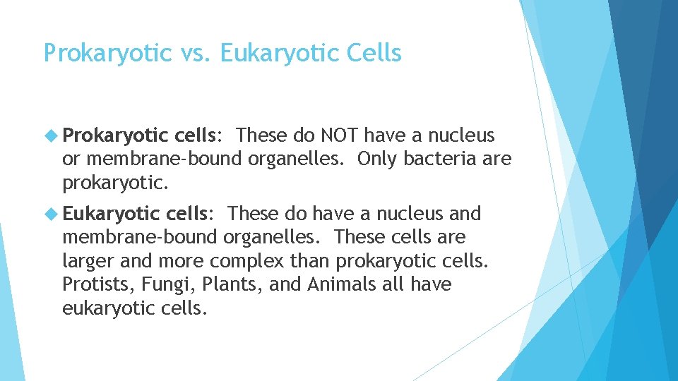 Prokaryotic vs. Eukaryotic Cells Prokaryotic cells: These do NOT have a nucleus or membrane-bound