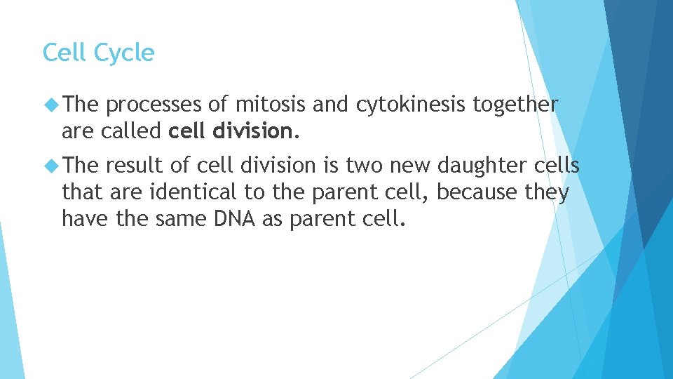 Cell Cycle The processes of mitosis and cytokinesis together are called cell division. The