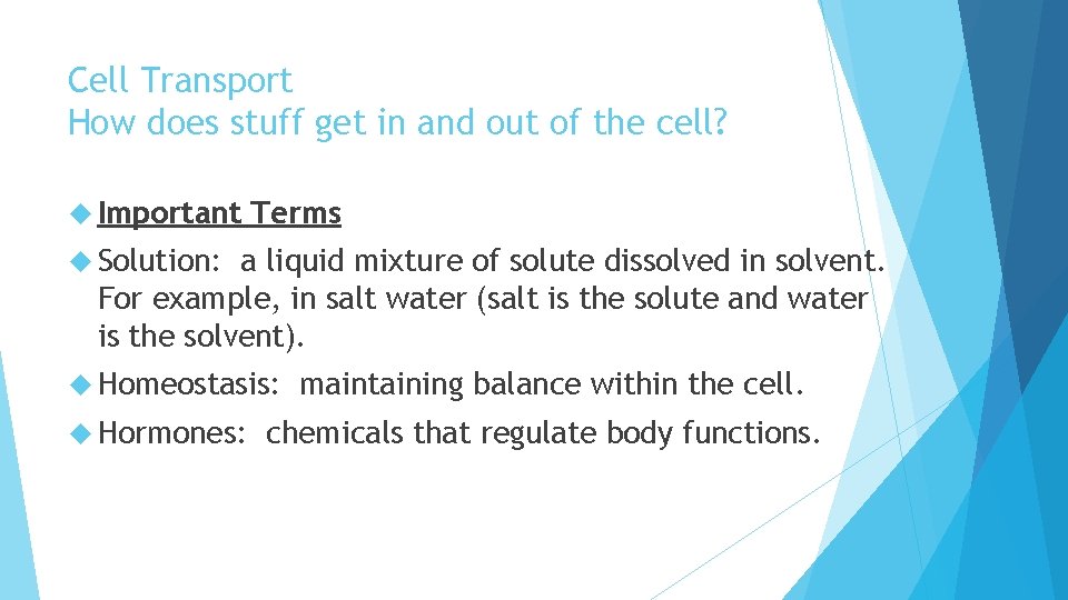 Cell Transport How does stuff get in and out of the cell? Important Terms