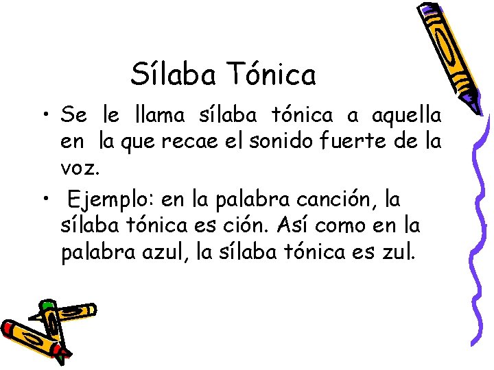 Sílaba Tónica • Se le llama sílaba tónica a aquella en la que recae
