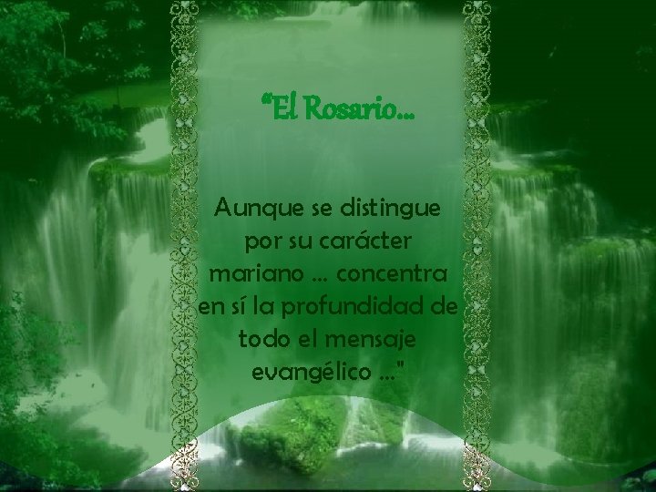 “El Rosario… Aunque se distingue por su carácter mariano … concentra en sí la