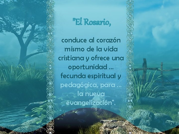 "El Rosario, conduce al corazón mismo de la vida cristiana y ofrece una oportunidad.
