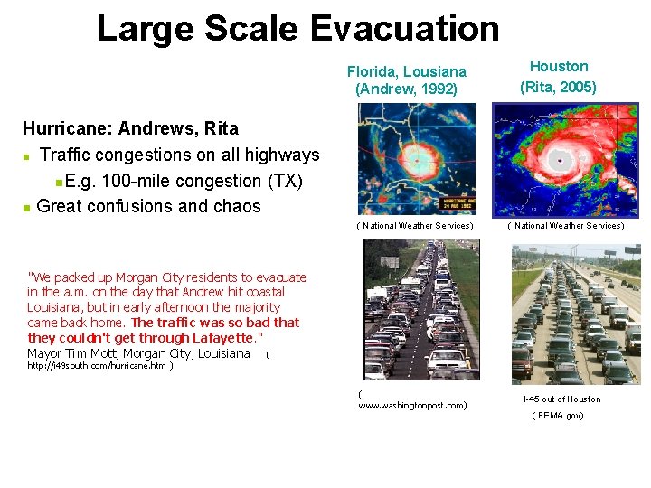 Large Scale Evacuation Florida, Lousiana (Andrew, 1992) Houston (Rita, 2005) Hurricane: Andrews, Rita n