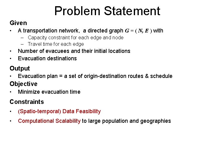 Problem Statement Given • A transportation network, a directed graph G = ( N,