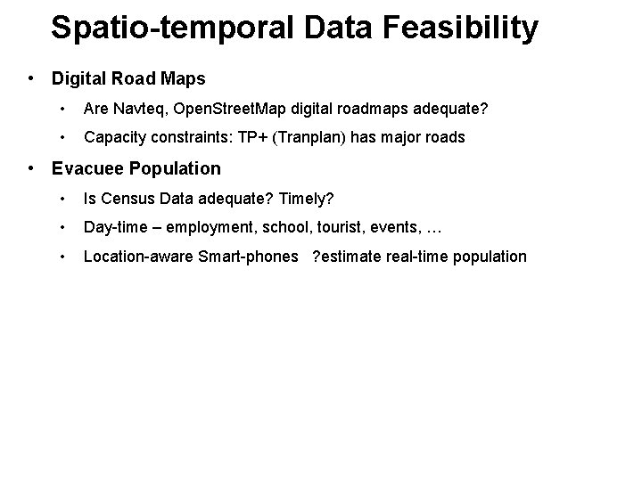 Spatio-temporal Data Feasibility • Digital Road Maps • Are Navteq, Open. Street. Map digital
