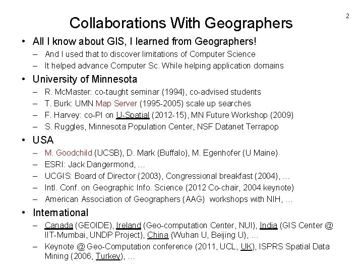 Collaborations With Geographers • All I know about GIS, I learned from Geographers! –