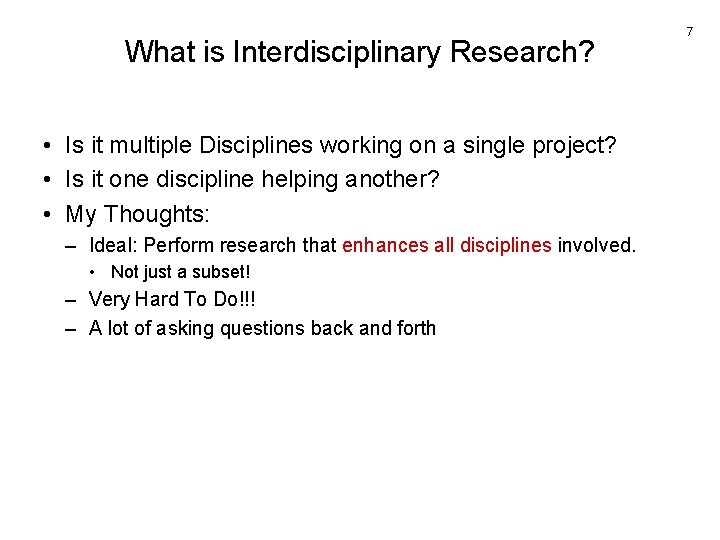 What is Interdisciplinary Research? • Is it multiple Disciplines working on a single project?