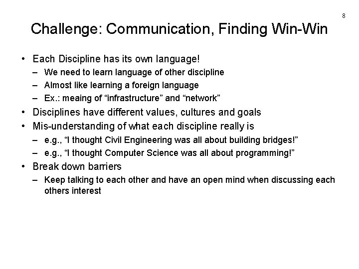 8 Challenge: Communication, Finding Win-Win • Each Discipline has its own language! – We